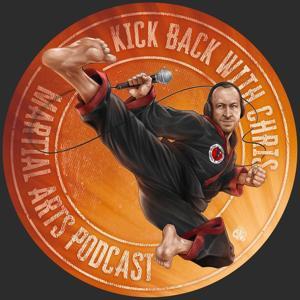 Kick Back With Chris Martial Arts Podcast by Chris Jones