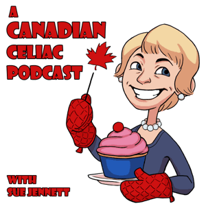A Canadian Celiac Podcast by Sue Jennett: gluten free baker and podcaster