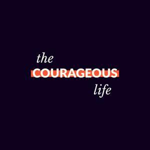 The Courageous Life by Joshua Steinfeldt