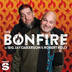 The Bonfire with Big Jay Oakerson and Robert Kelly by SiriusXM
