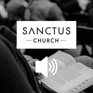 Sanctus Church Audio Sermons by Sanctus Church