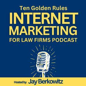 Ten Golden Rules Internet Marketing for Law Firms Podcast by Ten Golden Rules