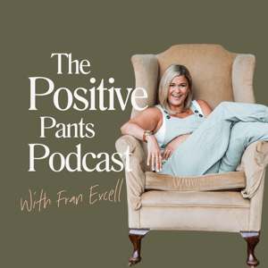 The Positive Pants Podcast by Fran Excell: Success Mindset Mentor For Business Owners.