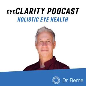 The Berne Podcast with Dr. Sam Berne by Dr. Sam Berne - Holistic Eye Health