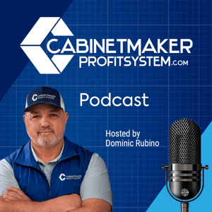 Cabinet Maker Profit System Podcast by Dominic Rubino