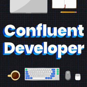 Confluent Developer ft. Tim Berglund, Adi Polak & Viktor Gamov by Confluent