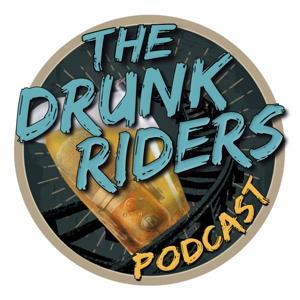 The Drunk Riders by The Drunk Riders Podcast