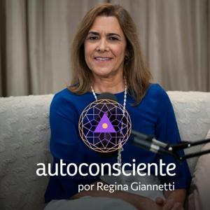 Autoconsciente Podcast | Vida interior by Regina Giannetti