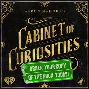 Aaron Mahnke's Cabinet of Curiosities by iHeartPodcasts and Grim & Mild