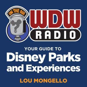 WDW Radio: Your Guide to Walt Disney World, Disneyland, Disney Cruise and More Disney Magic! by Lou Mongello - Disney Expert