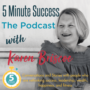5 Minute Success - The Podcast by Karen Briscoe