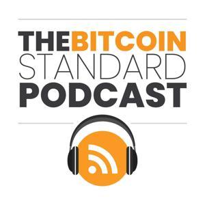 The Bitcoin Standard Podcast by Dr. Saifedean Ammous