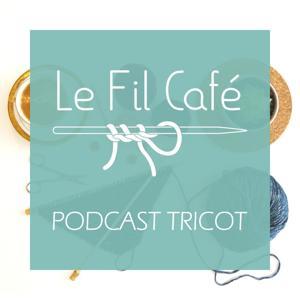 Le Fil Café - Podcast tricot by Le Fil Café