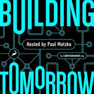 Building Tomorrow by Libertarianism.org