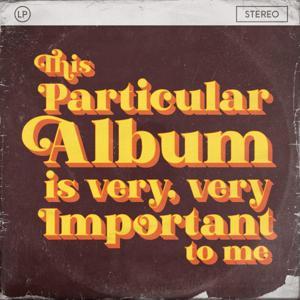 This Particular Album is Very, Very Important to Me by Campfire Media