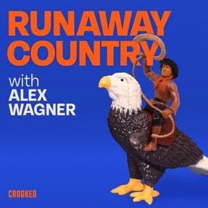 Runaway Country with Alex Wagner by Crooked Media