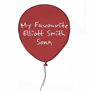 My Favourite Elliott Smith Song by My Favourite Elliott Smith Song