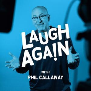 Laugh Again with Phil Callaway by Laugh Again