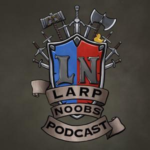 The LARP Noobs Podcast by thelarpnoobspodcast