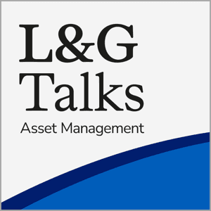 L&G Talks Asset Management by L&G