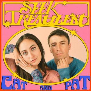 Seek Treatment with Cat & Pat by Headgum