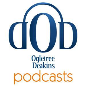 Ogletree Deakins Podcasts by Ogletree Deakins