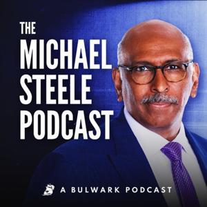 The Michael Steele Podcast by The Bulwark