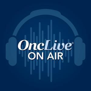 OncLive® On Air by OncLive® On Air