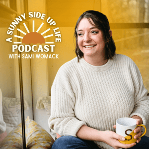 A Sunny Side Up Life Podcast by Sami Womack