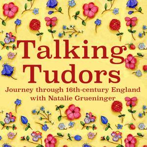 Talking Tudors by Natalie Grueninger