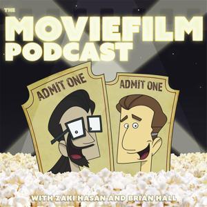 The MovieFilm Podcast by Zaki Hasan & Brian Hall