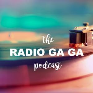 The Radio Ga Ga Podcast by Radio Ga Ga