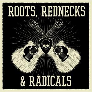 Roots Rednecks and Radicals by Will Houk