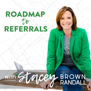 Roadmap to Referrals by Stacey Brown Randall