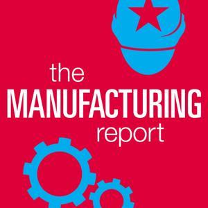 The Manufacturing Report by The Manufacturing Report