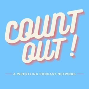 Count Out! - Wrestling Podcast Network by Count Out! Network