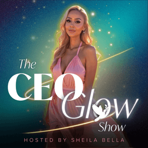 CEO Glow Show by Sheila Bella: 7 Figure Beauty Business Coach