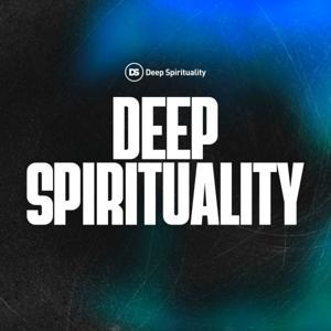 Deep Spirituality by Deep Spirituality