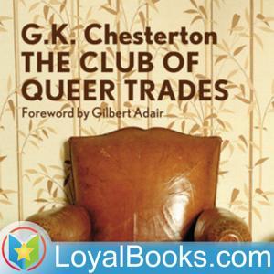 The Club of Queer Trades by G. K. Chesterton by Loyal Books