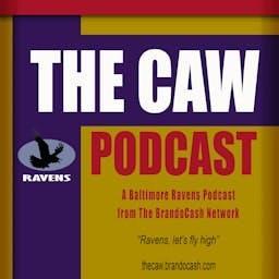 The CAW: A Baltimore Ravens Podcast by BrandoCash Entertainment