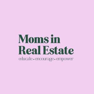 Moms in Real Estate by Moms in Real Estate