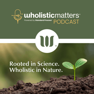 WholisticMatters Podcast powered by Standard Process by WholisticMatters