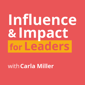 Influence & Impact for Leaders by Carla Miller