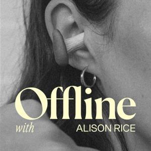 Offline, The Podcast by Alison Rice