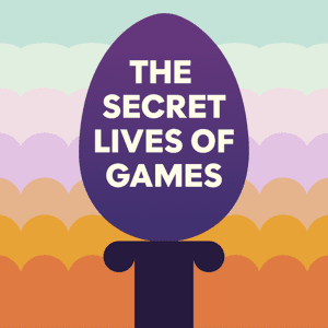The Secret Lives of Games by The Secret Lives of Games