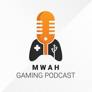 Mwah Gaming Podcast by Mwah Gaming