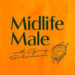 Midlife Male by Greg Scheinman by Midlife Male