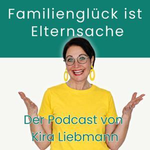 Familienglück ist Elternsache – Der beste Elternpodcast – Schule bis Pubertät by Kira Liebmann