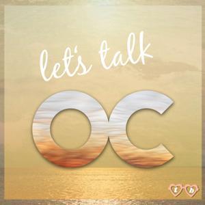 Let's Talk OC - The OC Podcast by Total Betty Podcast Network