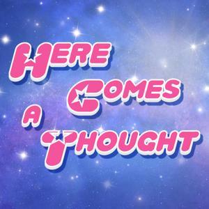 Here Comes a Thought by Geek Therapy Network
